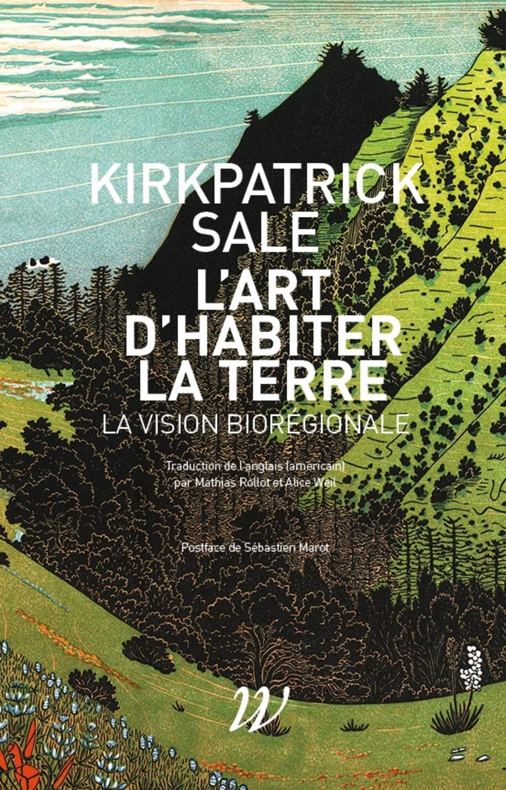 « L’art d’habiter la Terre. La vision biorégionale » de Kirkpatrick Sale 1 « L’art d’habiter la Terre. La vision biorégionale » de Kirkpatrick Sale