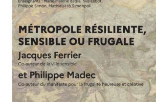 Métropole résiliente, sensible ou frugale | Jacques Ferrier & Philippe Madec