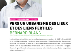 Vers un urbanisme des lieux et des liens fertiles | Bernard Blanc | Métamorphoser l&#039;acte de construire