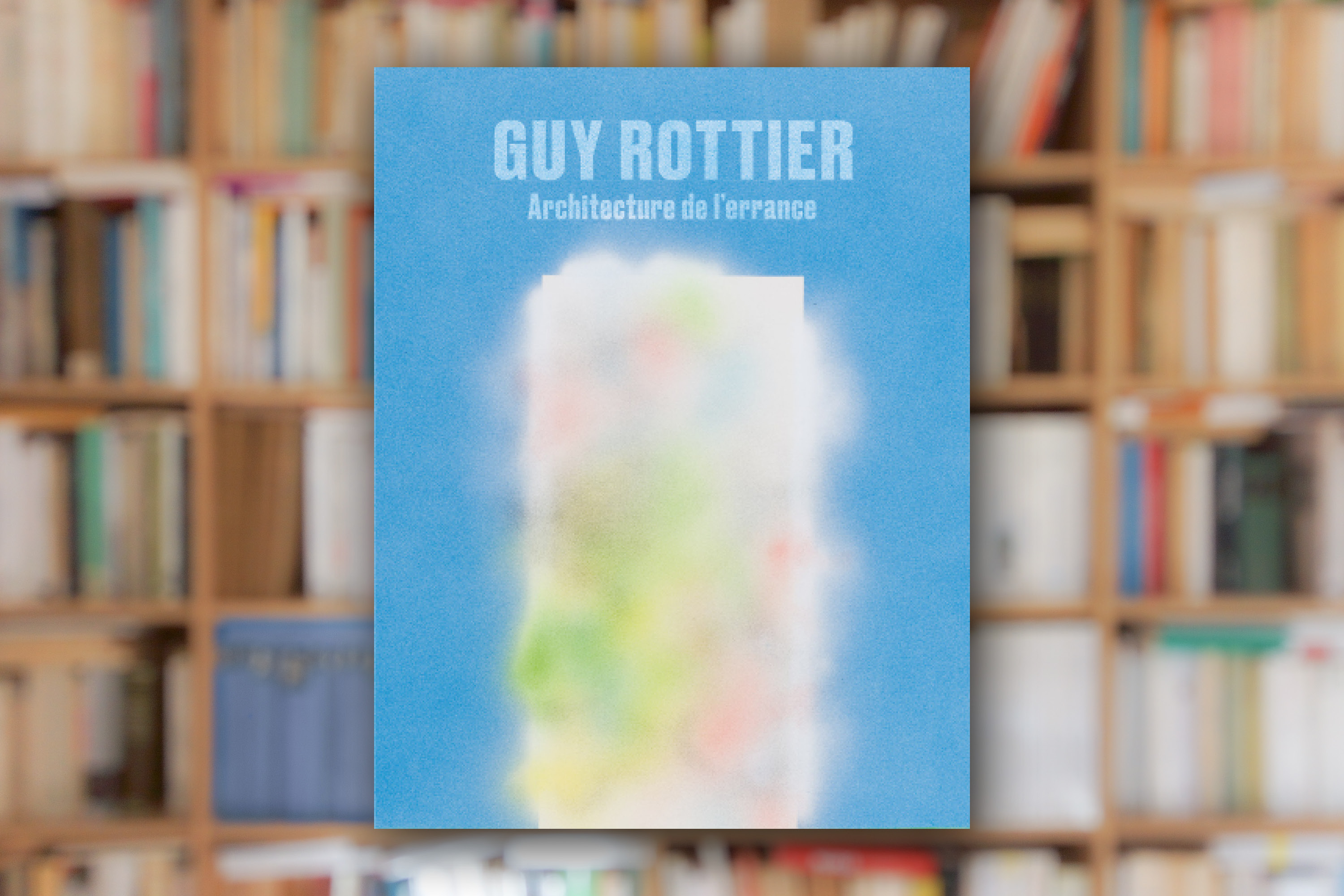 « Guy Rottier. Architecture de l’errance »