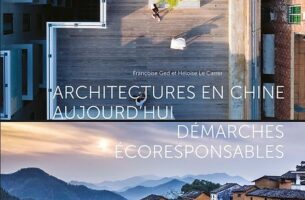Architectures en Chine aujourd&#039;hui, démarches écoresponsables | Françoise Ged & Héloïse Le Carre