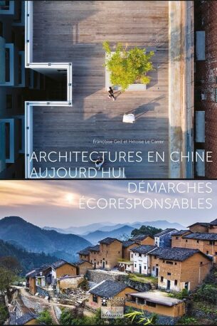 Architectures en Chine aujourd’hui, démarches écoresponsables | Françoise Ged & Héloïse Le Carre