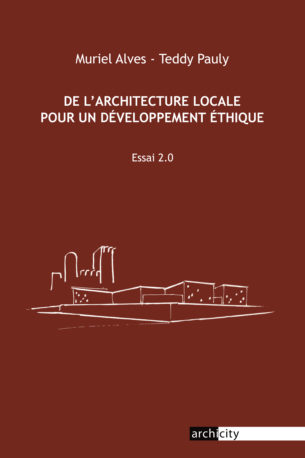 « De l’architecture locale pour un développement éthique » | Muriel Alves & Teddy Pauly