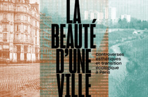 La beauté d&#039;une ville | Controverses esthétiques et transition écologique à Paris