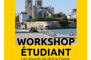 Les abords de Notre-Dame | Workshop étudiant | C.A.U.E. de Paris