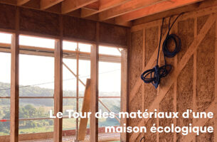 Le Tour des matériaux d&#039;une maison écologique
