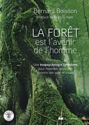 La forêt sauvage pour repenser la société et le vivant | Bernard Boisson