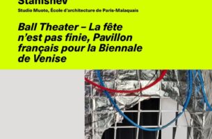 Ball Theater – La fête n’est pas finie, Pavillon français pour la Biennale de Venise | Gilles Delalex et Georgi Stanishev | Cycle D&#039;autres reliefs