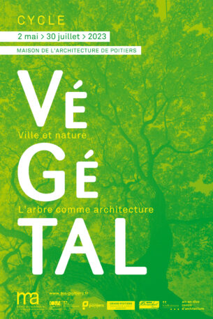 Végétal | Ville et nature, l’arbre comme architecture
