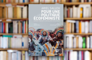 « Pour une politique écoféministe. Comment réussir la révolution écologique » d’Ariel Salleh