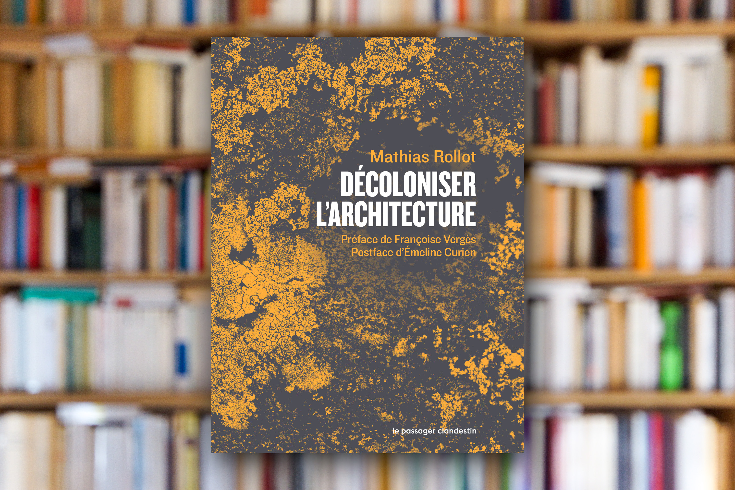 « Décoloniser l’architecture » de Mathias Rollot