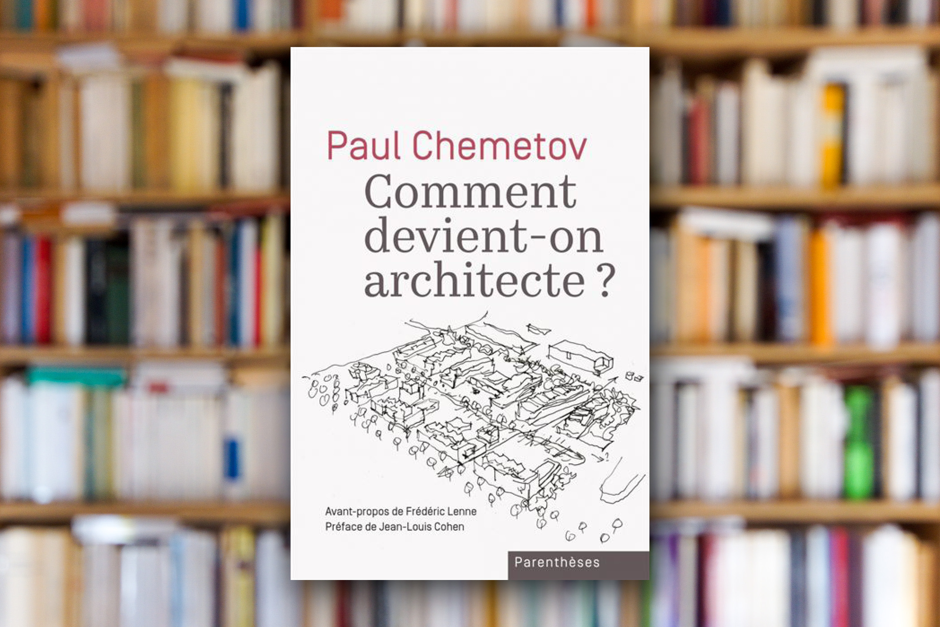 « Comment devient-on architecte ? » de Paul Chemetov