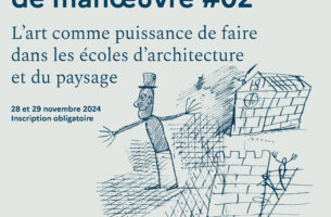 L’art comme puissance de faire dans les écoles d&#039;architecture et du paysage | Marges de manœuvre #02