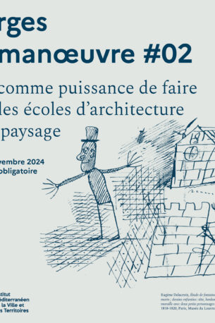 L’art comme puissance de faire dans les écoles d’architecture et du paysage | Marges de manœuvre #02