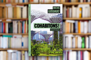 « Cohabitons ! Pour une nouvelle urbanité terrestre » de Michel Lussault