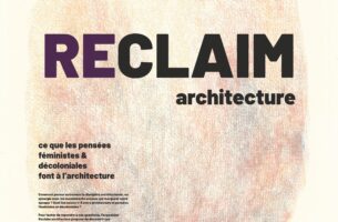 Reclaim Architecture, ce que les pensées féministes et décoloniales font à l&#039;architecture