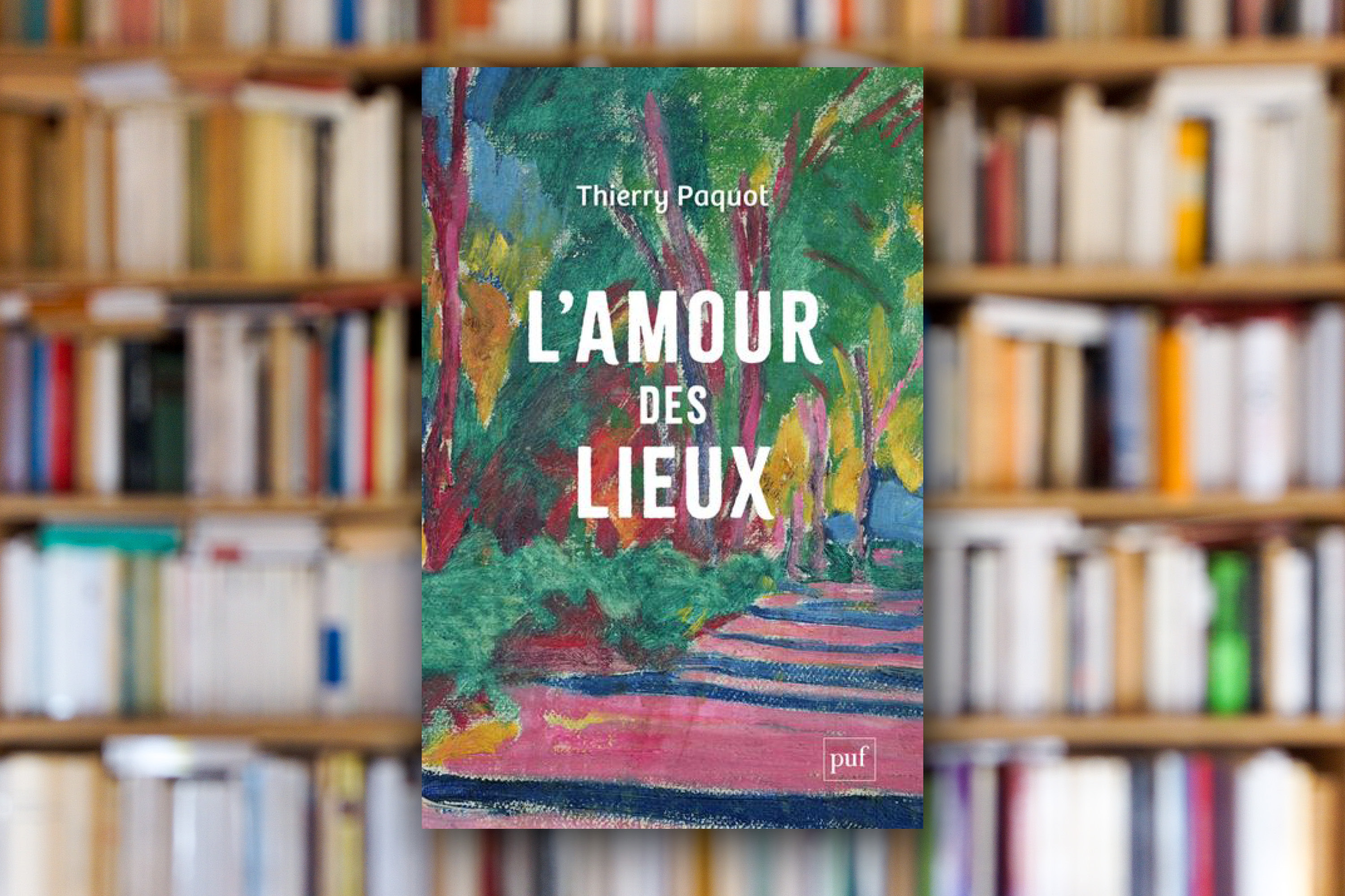 « L’amour des lieux » de Thierry Paquot