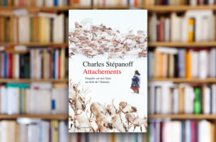 « Attachements. Enquête sur nos liens au-delà de l’humain » de Charles Stépanoff