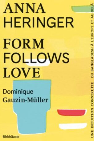 Form follows love | Anna Heringer et Dominique Gauzin-Müller