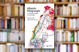 « Le projet territorialiste » d’Alberto Magnaghi