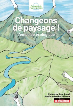 Changeons de paysage ! L’embellie écologique