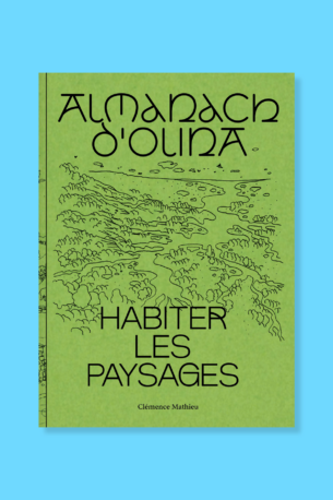 Almanach d’Olina : Habiter les paysages | Clémence Mathieu