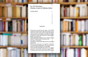 « La vie inconnue. Destin et mort d’Athéna Sylve » de Caroline Dinet