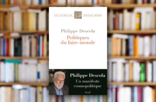 « Politiques du faire-monde » de Philippe Descola
