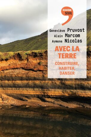 Avec la terre. Construire, habiter, danser | Alain Marcom, Aymone Nicolas, Geneviève Pruvost