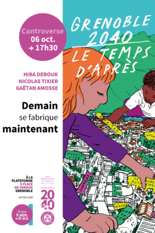 Demain se fabrique maintenant | Grenoble 2040, le temps d’après